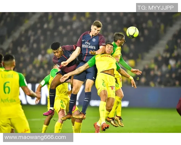 南特主场迎战巴黎圣日耳曼决战法甲争冠之路的关键一役